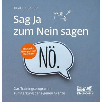 Abbildung von Sag Ja zum Nein sagen: Das Trainingsprogramm zur Stärkung der eigenen Grenze
