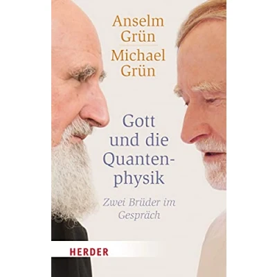 Abbildung von Gott und die Quantenphysik: Zwei Brüder im Gespräch (HERDER spektrum)