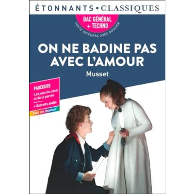 Abbildung von On ne badine pas avec l’amour, Musset Bac de français 2025 (1ères générale et technologiques) Parcours : les jeux du cœur la parole Étonnants Classiques