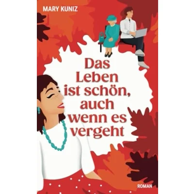 Abbildung von Das Leben ist schön, auch wenn es vergeht: Liebesroman