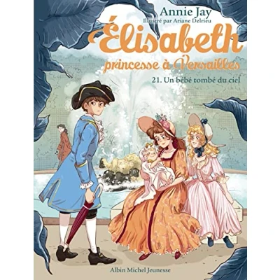 Abbildung von Elisabeth T21 Un bébé tombé du ciel: Elisabeth, princesse à Versailles tome 21