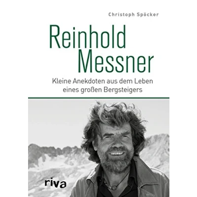 Abbildung von Reinhold Messner: Kleine Anekdoten aus dem Leben eines großen Bergsteigers