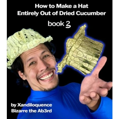 Abbildung von How to Make a Hat Entirely Out of Dried Cucumber: Book Three