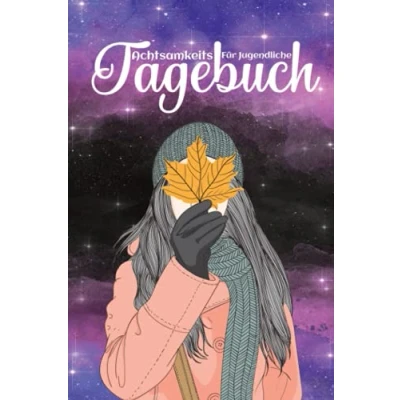 Abbildung von Achtsamkeitstagebuch für Jugendliche: Selbstwertgefühl stärken und Stressbewältigung durch Achtsamkeit. Teenager Tagebuch Jungen Mädchen ab 13