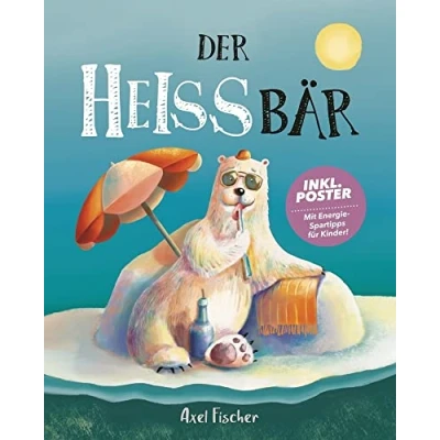 Abbildung von Der HEISSbär: Ein Klimawandel Bilderbuch I inkl. Poster und Malvorlage ab 3 Jahren nominiert als bestes Kinderbuch