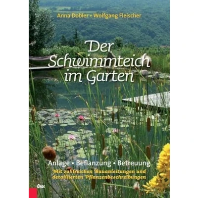 Abbildung von Der Schwimmteich im Garten: Anlage, Bepflanzung, Betreuung. Mit zahlreichen Bauanleitungen und detaillierten Pflanzenbeschreibungen