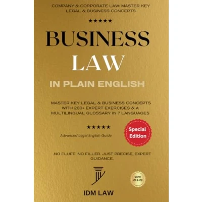 Abbildung von Business Law in Plain English: Company &amp; Corporate Law: Master Key Legal Concepts with 200+ Expert Exercises a Multilingual Glossary 7 ... Writing, Vocabulary Terminology, Band 5)