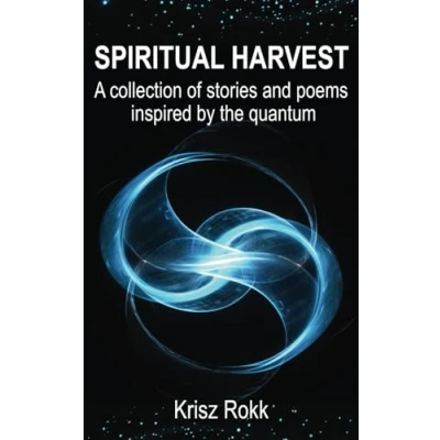 Abbildung von Spiritual Harvest: A collection of stories and poems inspired by the quantum