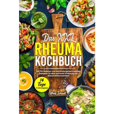 Abbildung von Das XXL Rheuma Kochbuch: Mit 150 leckeren und entzündungshemmenden Rezepten für eine optimale Ernährung bei Rheumabeschwerden! Inkl. 14 Tage Ernährungsplan