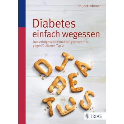 Abbildung von Diabetes einfach wegessen: Das erfolgreiche Ernährungskonzept gegen Typ 2