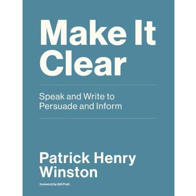 Abbildung von Make It Clear: Speak and Write to Persuade Inform
