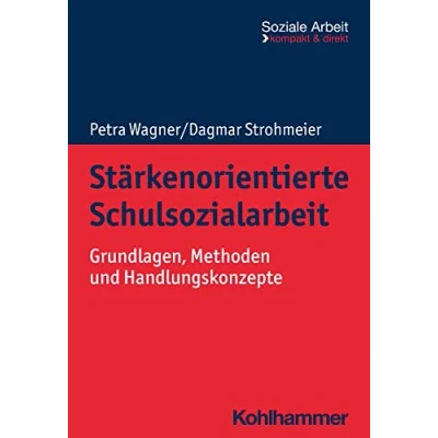 Abbildung von Stärkenorientierte Schulsozialarbeit: Grundlagen, Methoden und Handlungskonzepte (Soziale Arbeit kompakt &amp; direkt)