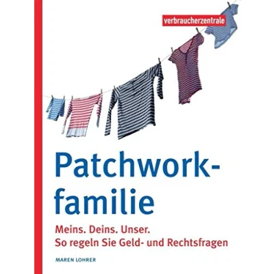 Abbildung von Patchworkfamilie: Meins. Deins.Unser. So regeln Sie Geld und Rechtsfragen