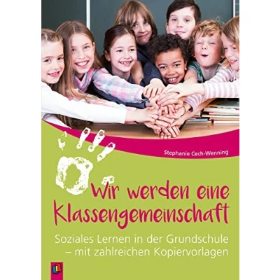 Abbildung von Wir werden eine Klassengemeinschaft: Soziales Lernen in der Grundschule mit zahlreichen Kopiervorlagen