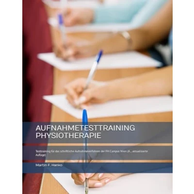 Abbildung von AUFNAHMETESTTRAINING PHYSIOTHERAPIE: Testtraining für das schriftliche Aufnahmeverfahren der FH Campus Wien (4., aktualisierte Auflage)