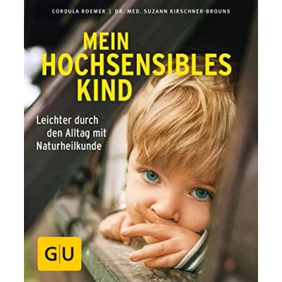 Abbildung von Mein hochsensibles Kind: Leichter durch den Alltag mit Naturheilkunde (GU Kindergesundheit)