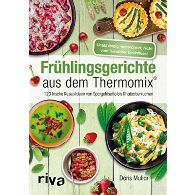 Abbildung von Frühlingsgerichte aus dem Thermomix®: 120 frische Rezeptideen von Spargelrisotto bis Rhabarberkuchen