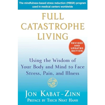 Abbildung von Full Catastrophe Living: Using the Wisdom of Your Body and Mind to Face Stress, Pain, Illness