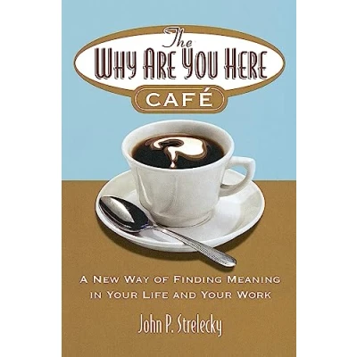Abbildung von The Why Are You Here Cafe: A new way of finding meaning in your life and work