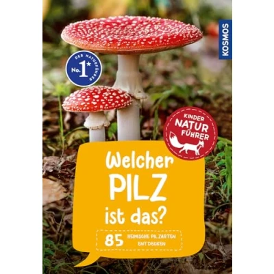 Abbildung von Welcher Pilz ist das? Kindernaturführer: 85 heimische Pilzarten entdecken