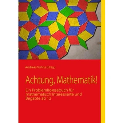 Abbildung von Achtung, Mathematik!: Ein Probleml(o)esebuch für mathematisch Interessierte und Begabte ab 12