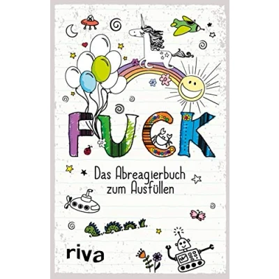 Abbildung von FUCK Das Ausfüllbuch: Abreagierbuch zum Ausfüllen. für mehr Ruhe, Gelassenheit und Achtsamkeit. Lustige Fragen Motiven Ausmalen. perfekte Geschenk zwischendurch