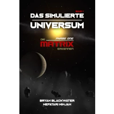 Abbildung von Das simulierte Universum: Band 1: Die Matrix erkennen (Das Universum Simulationstheorie, 1)