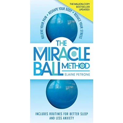 Abbildung von The Miracle Ball Method, Revised Edition: Relieve Your Pain, Reshape Body, Reduce Stress