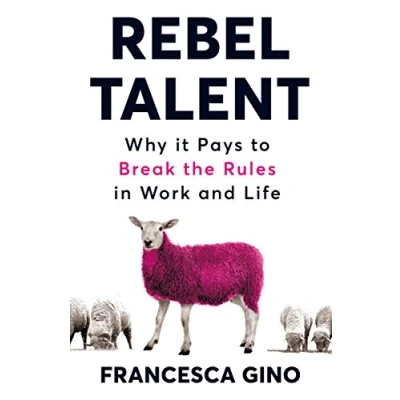 Abbildung von Rebel Talent: Why it Pays to Break the Rules at Work and in Life