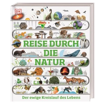 Abbildung von Reise durch die Natur: Der ewige Kreislauf des Lebens. Eine atemberaubende Entdeckungsreise Natur in über 100 visuellen Zeitleisten (DK Zeitreise)