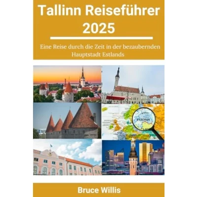 Abbildung von Tallinn Reiseführer 2025: Eine Reise durch die Zeit in der bezaubernden Hauptstadt Estlands