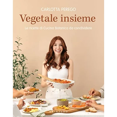 Abbildung von Vegetale insieme. Le ricette di Cucina Botanica da condividere (Sapori e fantasia)