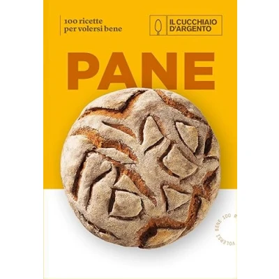Abbildung von Il Cucchiaio d&#039;Argento. Pane. 100 ricette per volersi bene