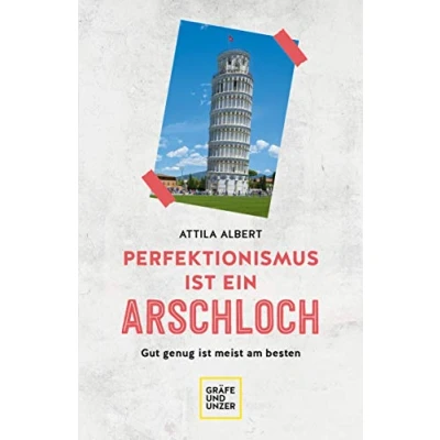 Abbildung von Perfektionismus ist ein Arschloch: Gut genug meist am besten (Lebenshilfe Selbstcoaching)