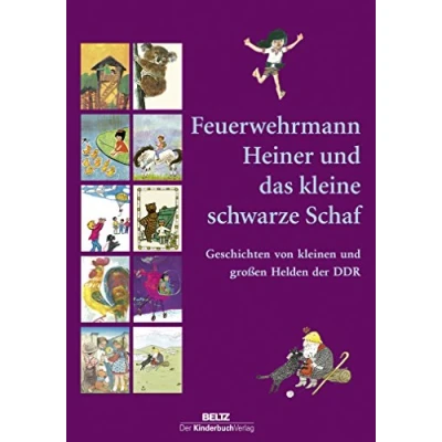 Abbildung von Feuerwehrmann Heiner und das kleine schwarze Schaf: Geschichten von kleinen großen Helden der DDR