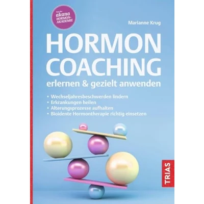 Abbildung von Hormoncoaching erlernen &amp; gezielt anwenden: Wechseljahresbeschwerden lindern. Erkrankungen heilen. Alterungsprozesse aufhalten. Bioidente Hormontherapie richtig einsetzen