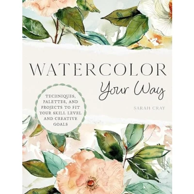 Abbildung von Watercolor Your Way: Techniques, Palettes, and Projects To Fit Skill Level Creative Goals