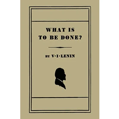 Abbildung von What Is to Be Done? [Burning Questions of Our Movement]