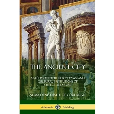Abbildung von the Ancient City: A Study of Religion, Laws, and Cultural Institutions Greece Rome