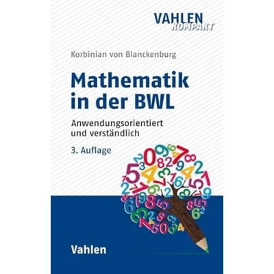 Abbildung von Mathematik in der BWL: Anwendungsorientiert und verständlich