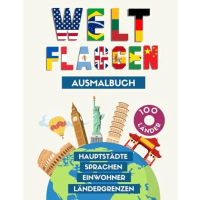 Abbildung von Flaggen rund um die Welt Ausmalbuch: Lernen beim Ausmalen! Ein tolles Geografie Geschenk für Kinder und Erwachsene.
