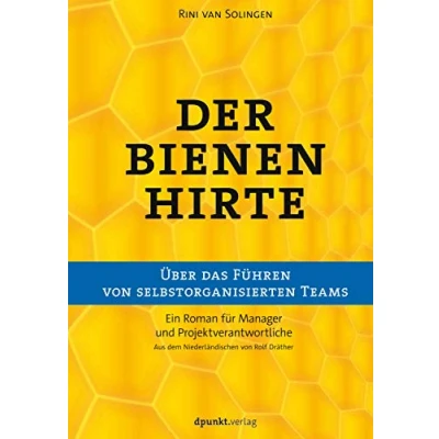 Abbildung von Dpunkt.Verlag GmbH Der Bienenhirte über das Führen von selbstorganisierten Teams: Ein Roman für Manager und Projektverantwortliche