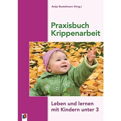 Abbildung von Praxisbuch Krippenarbeit: Leben und Lernen mit Kindern unter 3