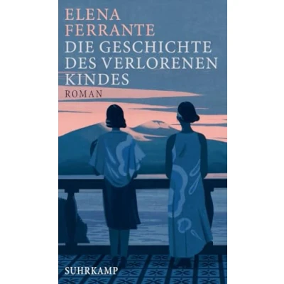 Abbildung von Die Geschichte des verlorenen Kindes: Band 4 der Neapolitanischen Saga (Reife und Alter) (Neapolitanische Saga)
