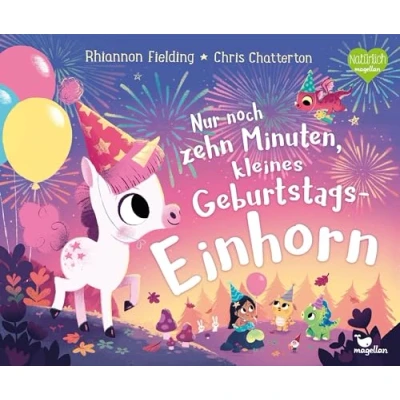 Abbildung von Nur noch zehn Minuten, kleines Geburtstagseinhorn: Eine Gute Nacht Geschichte ab 3 Jahren