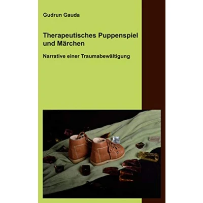 Abbildung von Therapeutisches Puppenspiel und Märchen: Narrative einer Traumabewältigung