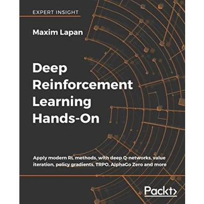 Abbildung von Deep Reinforcement Learning Hands On: Apply modern RL methods to practical problems of chatbots, robotics, discrete optimization, web automation, and more, 2nd Edition