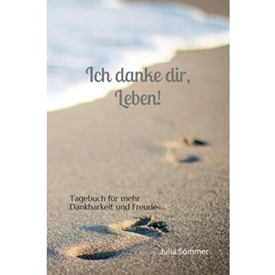 Abbildung von Ich danke dir, Leben!: Tagebuch für mehr Dankbarkeit und Freude