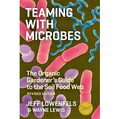 Abbildung von Teaming with Microbes: the Organic Gardener&#039;s Guide to Soil Food Web, Revised Edition