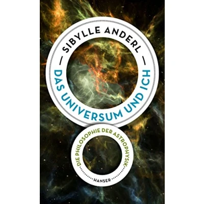 Abbildung von Das Universum und ich: Die Philosophie der Astrophysik